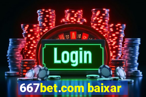 667bet.com baixar